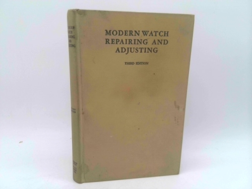 Modern Watch Repairing And Adjusting, Third Edition