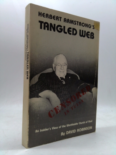 Herbert Armstrong's tangled web: An insider's view of the Worldwide Church of God