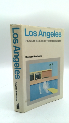 Los Angeles: The Architecture of Four Ecologies