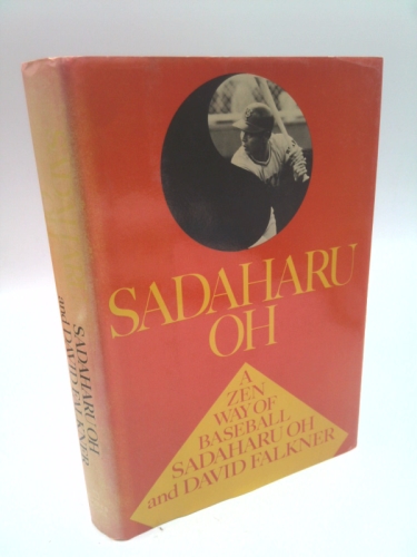 Sadaharu Oh: A Zen Way of Baseball