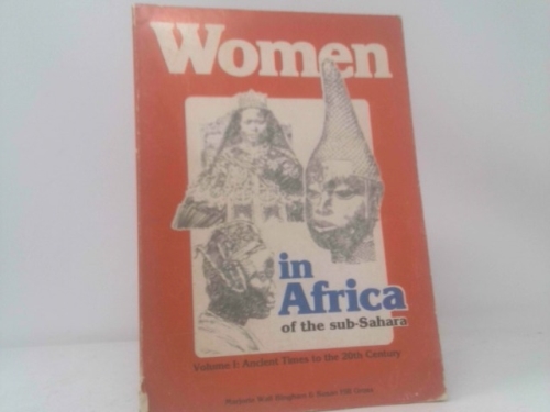Women in Africa of the Sub Sahara (Volume I): Ancient Times to the 20th Century
