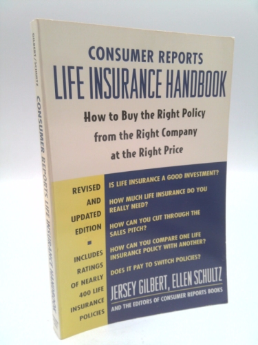 Consumer Reports Life Insurance Handbook: How to Buy the Right Policy from the Right Company at the Right Price (Consumer Reports Life Insurance Handbook)