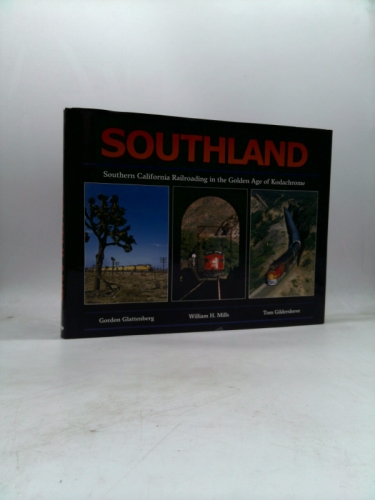 Southland: Southern California Railroading in the Golden Age of Kodachrome
