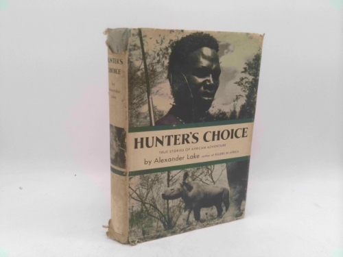 Hunter's Choice: Thrilling True Stories (Resnick Library of African Adventure)