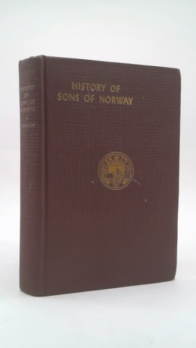 History of Sons of Norway: An American fraternal organization of men and women of Norwegian birth or extraction