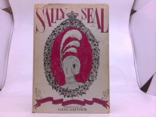 Sally Seal;: The unexpurgated love life of Her Imperial Highness the Grand Duchess of Cod-Sardinska