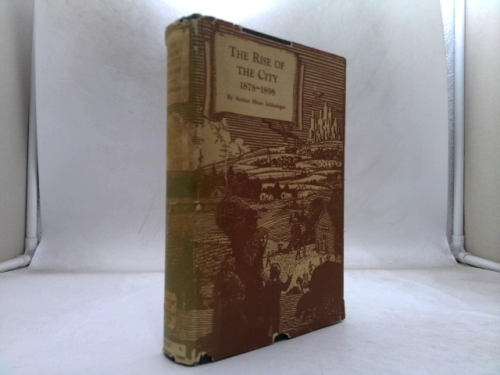 The Rise of the City 1878 - 1898: A History of American Life - Volume X
