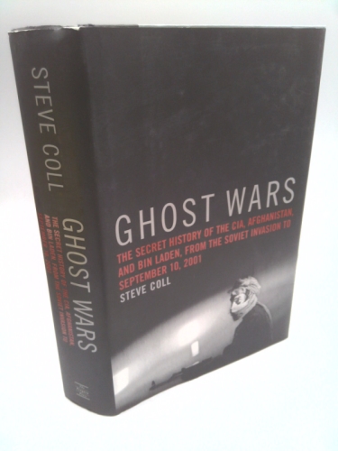 Ghost Wars: The Secret History of the CIA, Afghanistan, and bin Laden, from the Soviet Invasion to September 10, 2001