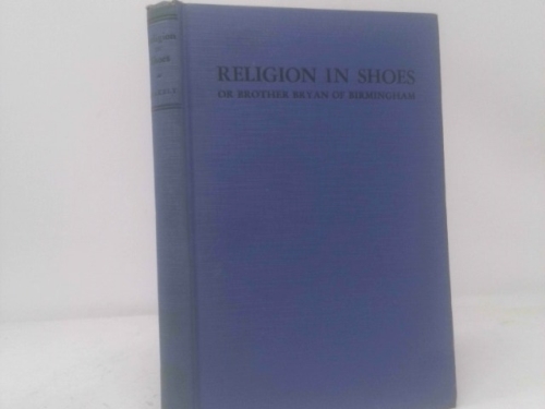 Religion In Shoes: Or, Brother Bryan of Birmingham