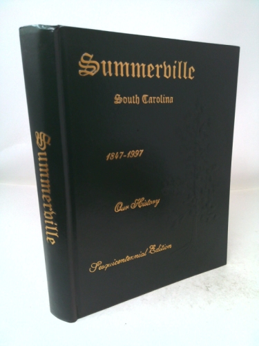 Summerville: A sesquicentennial edition of the history of the flower town in the pines