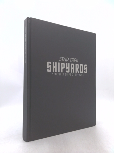 Star Trek Shipyards Star Trek Starships: 2151-2293 The Encyclopedia of Starfleet Ships Plus Collectible