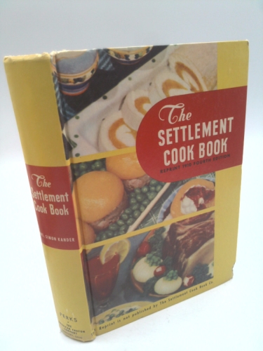 The Settlement Cook Book Reprint 1910 Fourth Edition