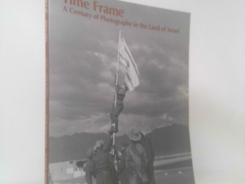 Time Frame: A Century of Photography in the Land of Israel