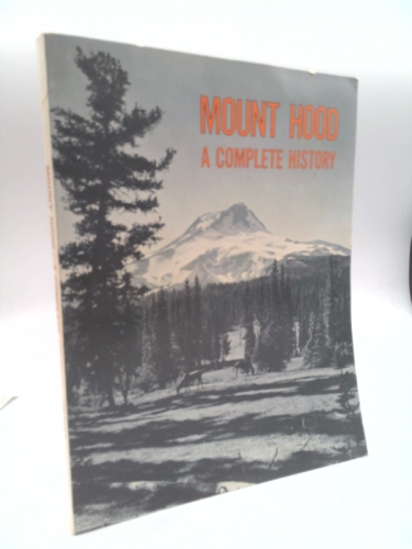 Mount Hood - A Complete History