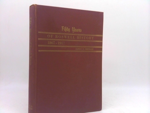 Fifty Years of Roswell History - 1867-1917