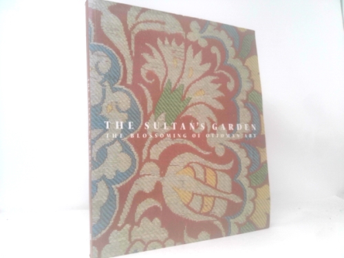 The Sultan's Garden: The Blossoming of Ottoman Art