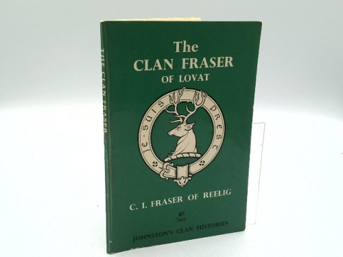The Clan Fraser of Lovat: A Highland Response to a Lowland Stimulus (Johnston's Clan Histories)