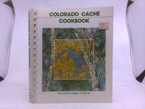 Colorado Cache Cookbook-the Junior League of Denver