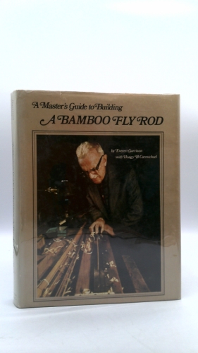 A Master's Guide to Building a Bamboo Fly Rod