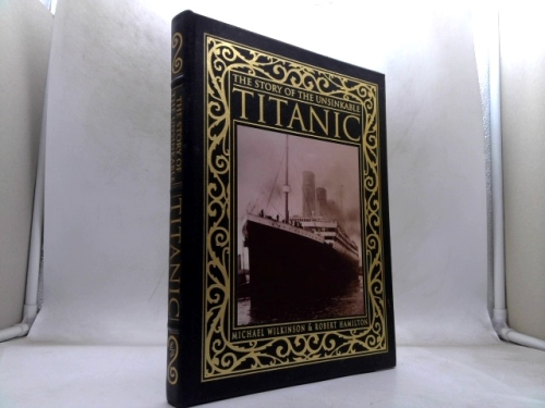 Story of the Unsinkable Titanic: Classic, Rare and Unseen Book Cover