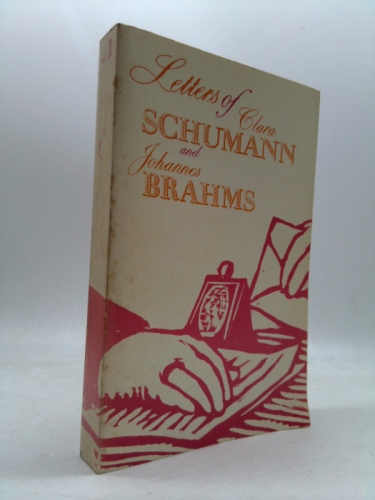 Letters of Clara Schumann and Johannes Brahms, 1853-1896, Vol. 1