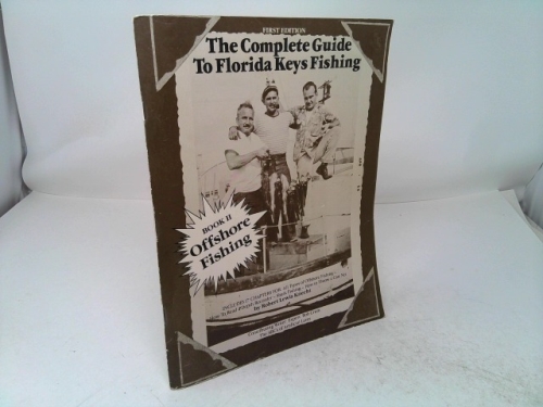 The Complete Guide to Florida Keys Fishing : Book II Offshore Fishing
