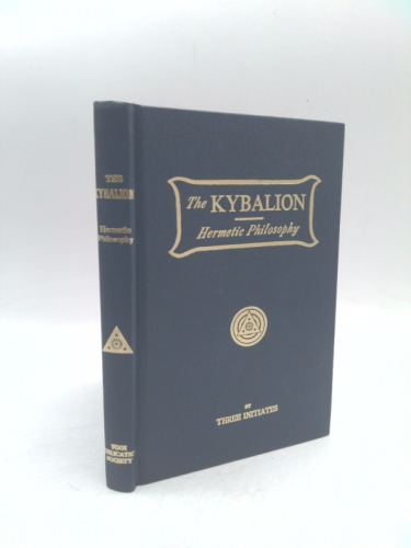 Kybalion: A Study of the Hermetic Philosophy of Ancient Egypt and Greece