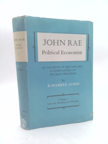John Rae, political economist;: An account of his life and a compilation of his main writings,
