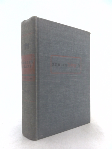 BERLIN DIARY: THE JOURNAL OF A FOREIGN [AMERICAN] CORRESPONDENT (1934-1941).