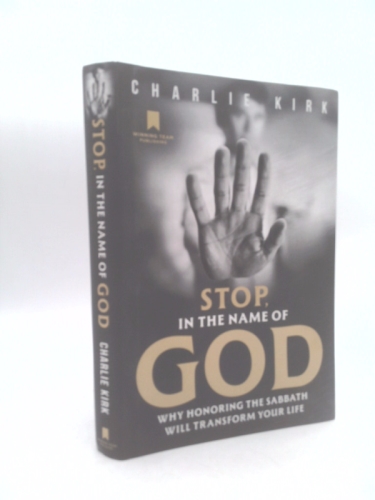 Stop, in the Name of God: Why Honoring the Sabbath Will Transform Your Life