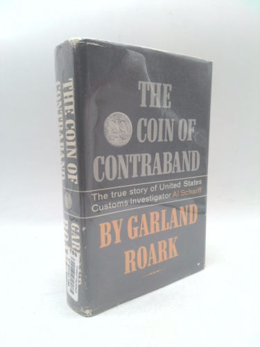The Coin of Contraband; the True Story of United States Customs Investigator Al Scharff
