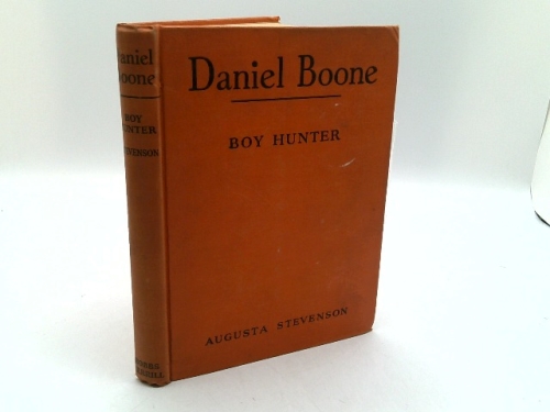 Daniel Boone.Boy Hunter Childhood of Famous Americans Series