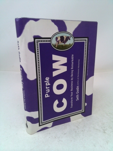 Purple Cow: Transform Your Business by Being Remarkable