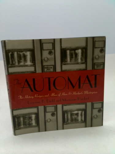 The Automat: The History, Recipes, and Allure of Horn & Hardart's Masterpiece
