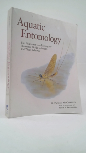 Aquatic Entomology: The Fishermen's Guide and Ecologists' Illustrated Guide to Insects and Their Relatives (Crosscurrents) (Crosscurrents)