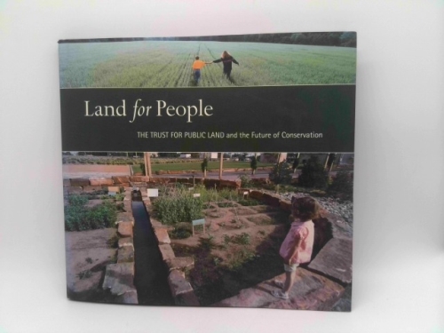 Land for People: The Trust for Public Land and the Future of Conservation