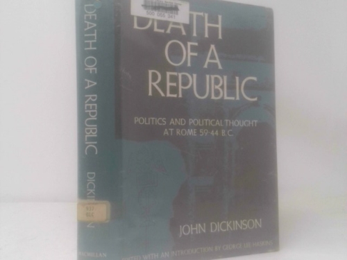 Death of a Republic: Politics and Political Thought at Rome 59-44 B.C.