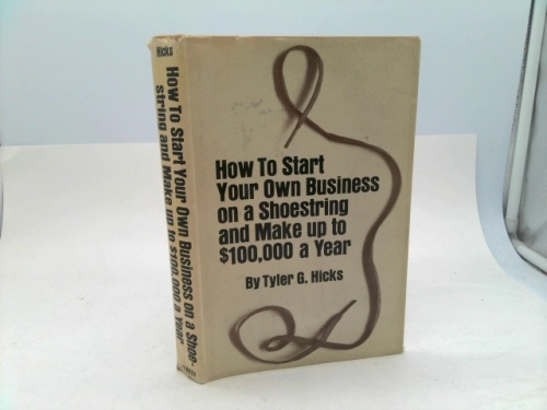How to Start Your Own Business on a Shoestring and Make Up to $100,000 a Year