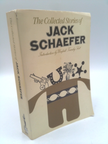 The collected stories of Jack Schaefer:
