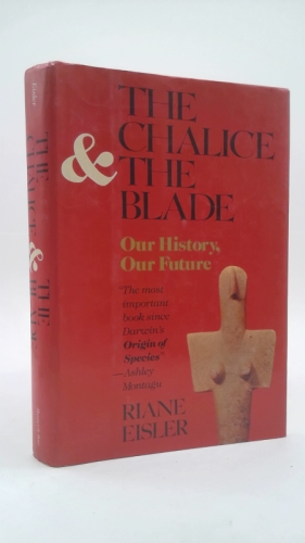 Chalice and the Blade : Our History, Our Future
