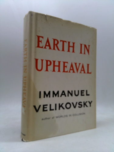 Earth in Upheaval by Immanuel Velikovsky (1955-06-30)
