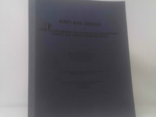 Airplane Design Part VI : Preliminary Calculation of Aerodynamic Thrust and Power Characteristics