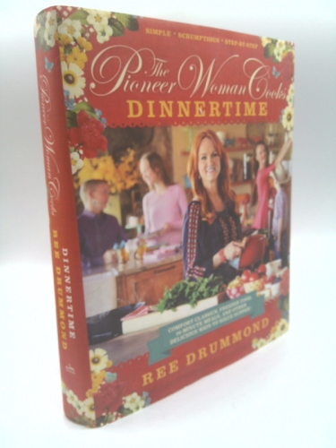The Pioneer Woman Cooks--Dinnertime: Comfort Classics, Freezer Food, 16-Minute Meals, and Other Delicious Ways to Solve Supper!