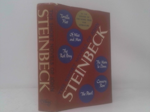Short Novels of John Steinbeck: Tortilla Flat, Red Pony, of Mice and Men, Moon is Down, Cannery Row
