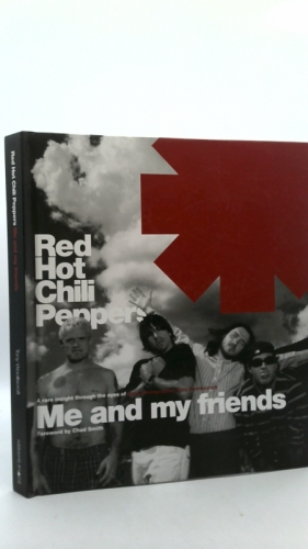 Me and My Friends: Red Hot Chili Peppers
