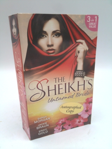 The Sheikh's Untamed Bride: Lost to the Desert Warrior / Sheikh in the City / Her Ardent Sheikh