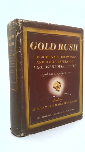 Gold Rush: The Journals, Drawings, and Other Papers of J. Goldsborough Bruff Captain, Washington City, and California Mining Association