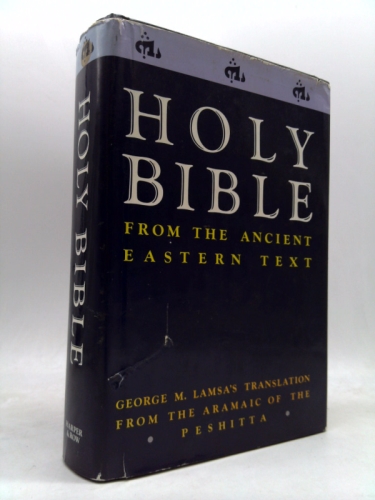 Holy Bible from Ancient Eastern Manuscripts: Containing the Old and New Testaments Translated from the Peshitta, The Authorized Bible of the Church of the East