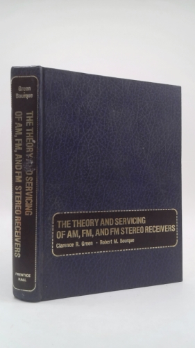 Theory and Servicing of Amplitude Modulation, Frequency Modulation and Frequency Modulation Stereo Receivers