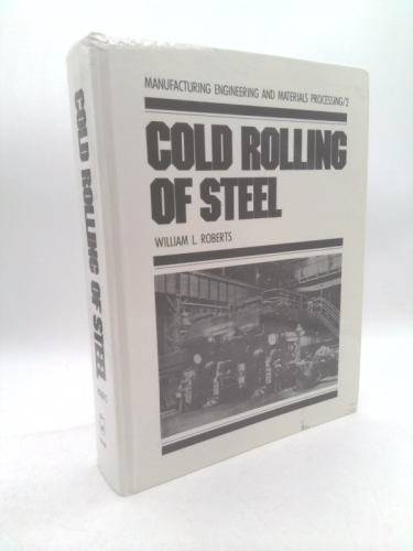 Cold Rolling of Steel (Manufacturing Engineering and Materials Processing)